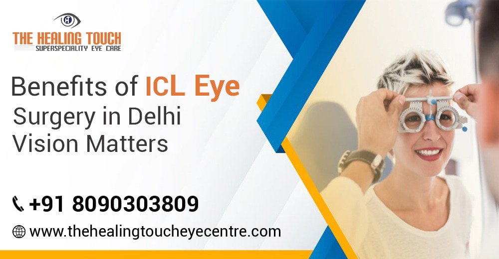 Benefits of ICL Eye Surgery in Delhi: Vision Matters