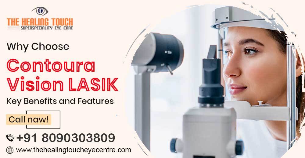 Why Choose Contoura Vision LASIK? Key Benefits and Features