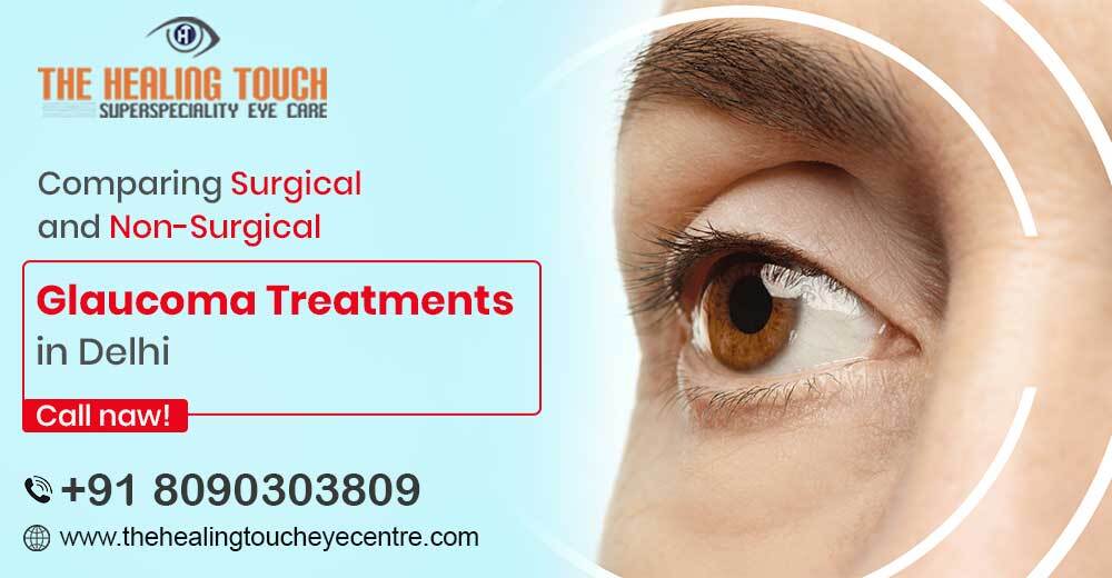 Comparing Surgical and Non-Surgical Glaucoma Treatments in Delhi