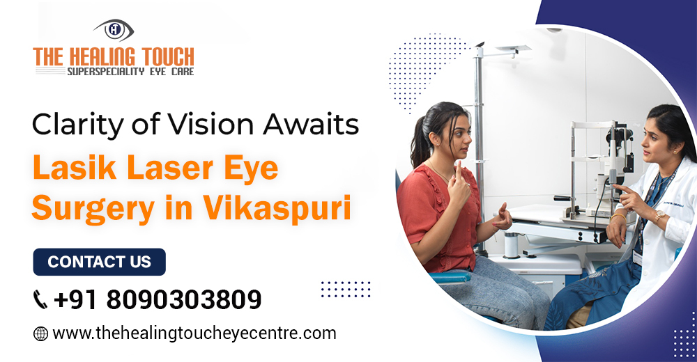 Clarity of Vision Awaits: Lasik Laser Eye Surgery in Vikaspuri